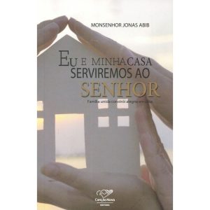 EU E MINHA CASA SERVIREMOS AO SENHOR