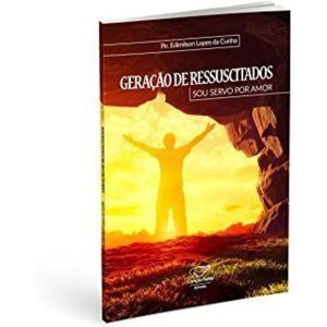 GERAÇÃO DE RESSUSCITADOS - SOU SERVO POR AMOR