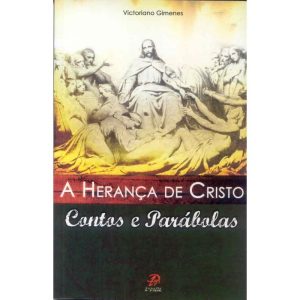 HERANÇA DE CRISTO, A - CONTOS E PARÁBOLAS - PALAVRA E PRECE