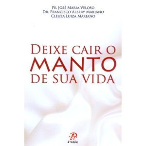DEIXE CAIR O MANTO DE SUA VIDA