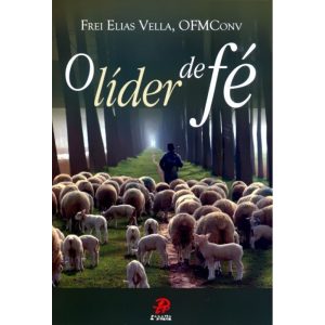 LIDER DE FE, O - PALAVRA E PRECE
