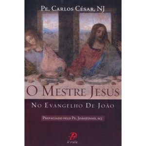 MESTRE JESUS NO EVANGELHO DE JOAO, O - PALAVRA E PRECE