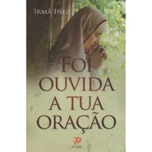 FOI OUVIDA A TUA ORACAO - PALAVRA E PRECE