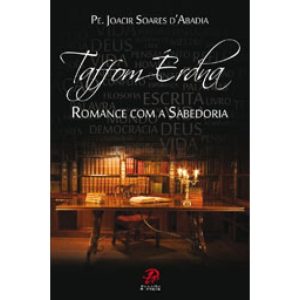 TAFFOM ERDNA - ROMANCE COM A SABEDORIA - PALAVRA E PRECE