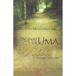 PÁGINAS DE UMA VIDA - ANDAR E PRECISO - PALAVRA E PRECE