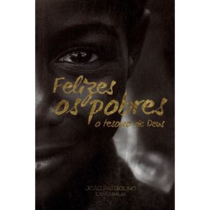 FELIZES O POBRES - O TESOURO DE DEUS