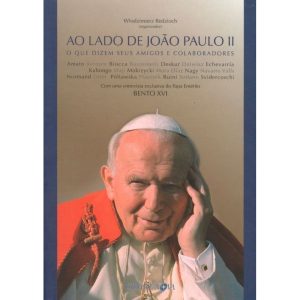 AO LADO DE JOAO PAULO II - DEPOIMENTOS DE AMIGOS E COLABOLAODRES