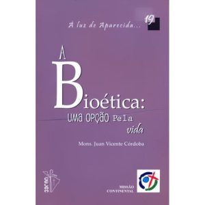 BIOETICA, A - UMA OPCAO PELA VIDA 19