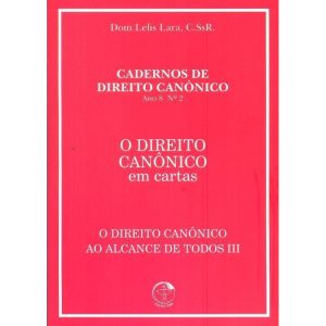DIREITO CANONICO EM CARTAS, O - O DIREITO CANONICO AO ALCANDE DE TODOS III