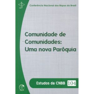 COMUNIDADE DE COMUNIDADES - UMA NOVA PAROQUIA - COL. ESTUDOS DA CNBB 104