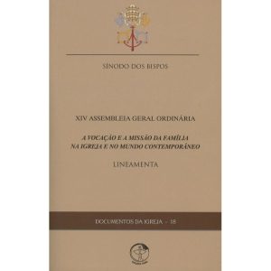 DOCUMENTOS DA IGREJA 18 - A VOCACAO E A MISSAO DA FAMILIA NA IGREJA E NO MU
