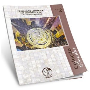 COLEÇÃO SENDAS 2 - FORMACAO LITURGICA NOS SEMINARIOS E NAS CASAS DE FORMACAO
