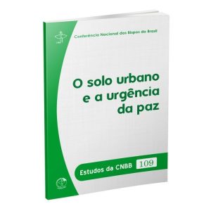 ESTUDOS DA CNBB 109 - O SOLO URBANO E A URGÊNCIA DA PAZ