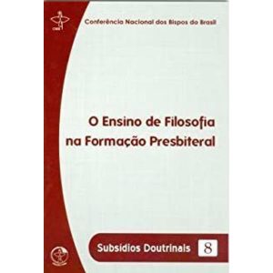 ENSINO DE FILOSOFIA NA FORMAÇÃO PRESBITERAL - SUBSÍDIOS DOUTRINAIS 8