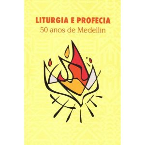 LITURGIA E PROFECIA - 50 ANOS DE MEDELLÍN
