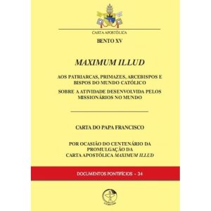 DOCUMENTOS PONTIFÍCIOS 34 - MAXIMUM ILLUD - AOS PATRIARCAS PRIMAZES ARCEBISPOS E BISPOS DO MUNDO CATÓLICO