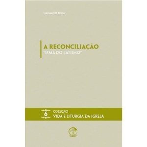 A RECONCILIAÇÃO - IRMÃ DO BATISMO - VOL. 6
