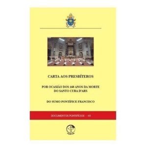 DOCUMENTOS PONTIFÍCIOS 40 - CARTA DO PAPA FRANCISCO AOS PRESBÍTEROS POR OCASIÃO DOS 160 ANOS DA MORTE DO CURA D'ARS