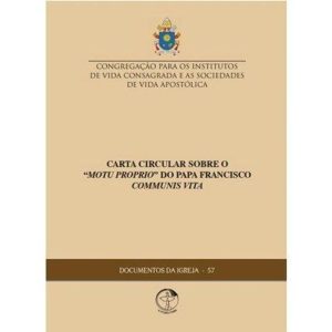DOCUMENTOS DA IGREJA 57 - CARTA CIRCULAR SOBRE O MOTU PRÓPRIO DO PAPA FRANCISCO COMMUNIS VITA