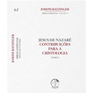 OBRAS COMPLETAS VOL 6 - TOMO 1 - JESUS DE NAZARE´ - CONTRIBUICOES PARA A CRISTOLOGIA