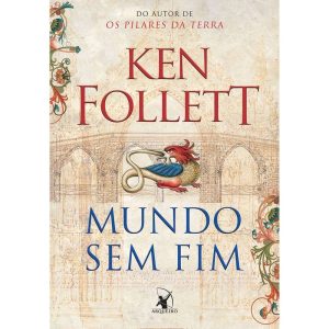 MUNDO SEM FIM (KINGSBRIDGE - LIVRO 2) - EDITORA ARQUEIRO