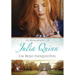 UM BEIJO INESQUECÍVEL (OS BRIDGERTONS - LIVRO 7):  - EDITORA ARQUEIRO