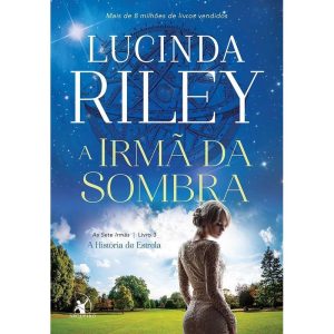A IRMÃ DA SOMBRA (AS SETE IRMÃS - LIVRO 3): A HIST - EDITORA ARQUEIRO