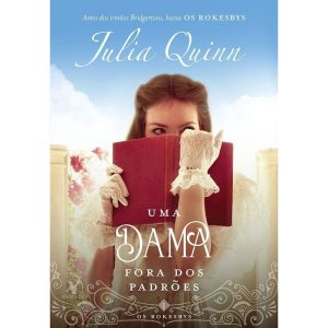 UMA DAMA FORA DOS PADRÕES (OS ROKESBYS - LIVRO 1): - EDITORA ARQUEIRO