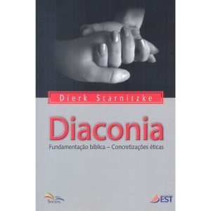 DIACONIA - FUNDAMENTACAO BIBLICA - CONCRETIZACOES ETICAS