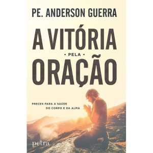 A VITÓRIA PELA ORAÇÃO - PETRA - NF