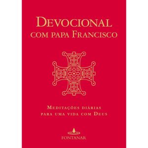 DEVOCIONAL COM PAPA FRANCISCO: MEDITAÇÕES DIÁRIAS PARA UMA VIDA COM DEUS