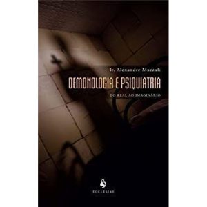 DEMONOLOGIA E PSIQUIATRIA - DO REAL AO IMAGINÁRIO