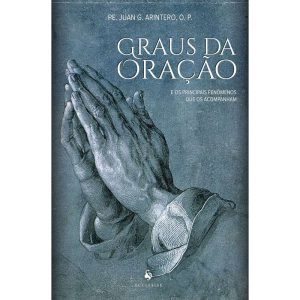 GRAUS DA ORAÇÃO - E OS PRINCIPAIS FENÔMENOS QUE OS ACOMPANHAM