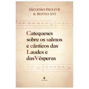 CATEQUESES SOBRE OS SALMOS E CÂNTICOS DAS LAUDES E DAS VÉSPERAS