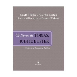 O LIVRO DE TOBIAS, JUDITE E ESTER - CADERNOS DE ESTUDOS BÍBLICO
