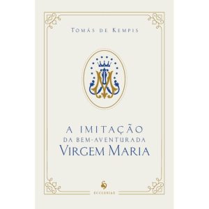 A IMITAÇÃO DA BEM-AVENTURADA VIRGEM MARIA