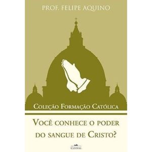 VOCÊ CONHECE O PODER DO SANGUE DE CRISTO - COLEÇÃO FORMAÇÃO CATOLICA 5