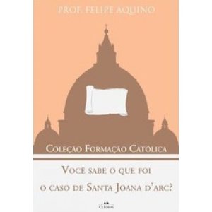 VOCÊ SABE O QUE FOI O CASO DE SANTA JOANA DARC - COLEÇÃO FORMAÇÃO CATÓLICA 8
