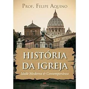 HISTÓRIA DA IGREJA - IDADE MODERNA E CONTEMPORÂNEA