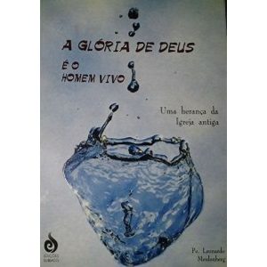 GLORIA DE DEUS E O HOMEM VIVO - 1