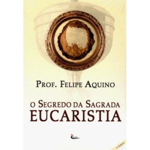 SEGREDO DA SAGRADA EUCARISTIA, O - 10ª