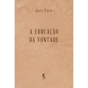EDUCAÇÃO DA VONTADE, A