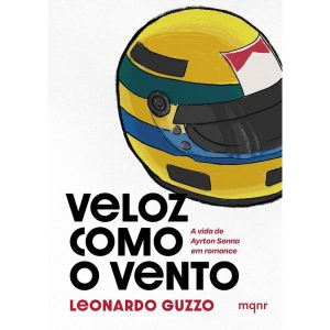 VELOZ COMO O VENTO: A VIDA DE AYRTON SENNA EM ROMA - MAQUINARIA EDITORIAL