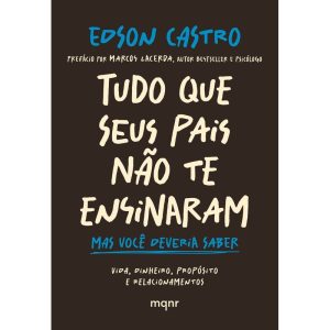 TUDO QUE SEUS PAIS NÃO TE ENSINARAM: MAS VOCÊ DEVE - MAQUINARIA EDITORIAL
