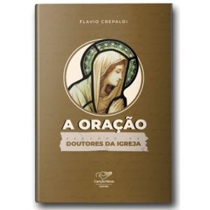 A ORAÇÃO SEGUNDO OS DOUTORES DA IGREJA