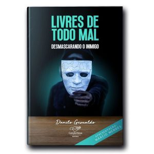 LIVRES DE TODO MAL: DESMASCARANDO O INIMIGO (REEDIÇÃO)