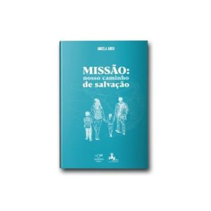 MISSÃO: NOSSO CAMINHO DE SALVAÇÃO