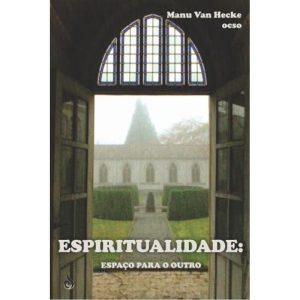 ESPIRITUALIDADE: ESPAÇO PARA O OUTRO