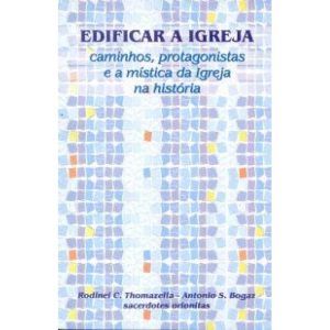 EDIFICAR A IGREJA - CAMINHOS PROTAGONISTAS E A...