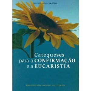 CATEQUESES PARA A CONFIRMAÇÃO E A EUCARISTIA
